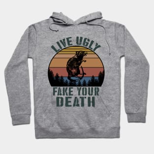 live ugly fake your death GIFT Hoodie